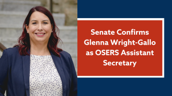 Picture of Glenna Wright-Gallo. Dark blue background with red box with white text reads "Senate Confirms Glenna Wright-Gallo as OSERS Assistant Secretary